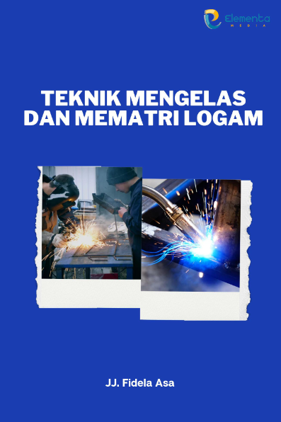 Teknik Mengelas dan Mematri Logam